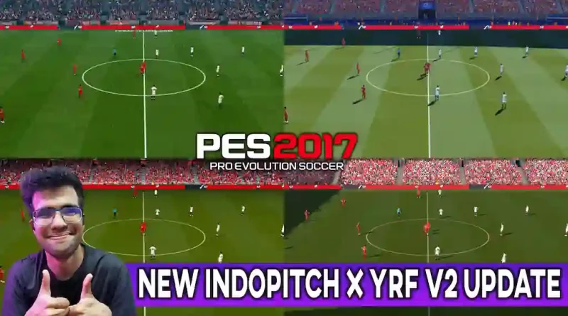 PES 2017 NEW INDOPITCH X YRF V2 UPDATE