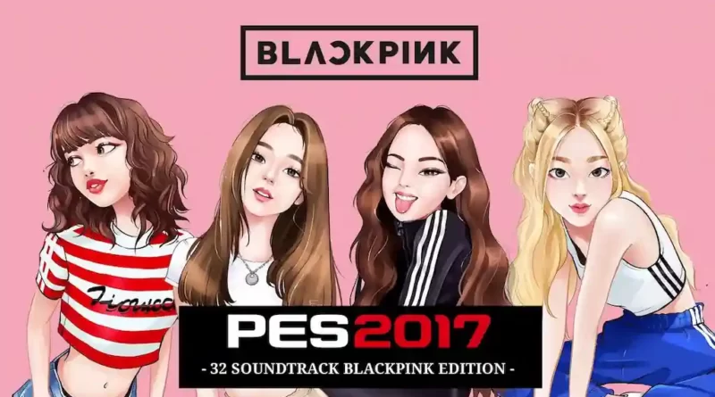 PES 2017 NEW BLACKPINK EDITION MUSIC PLAYLIST