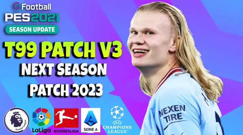 PES 2021 NEW T99 PATCH V3 - NEXT SEASON PATCH 2023 UPDATE