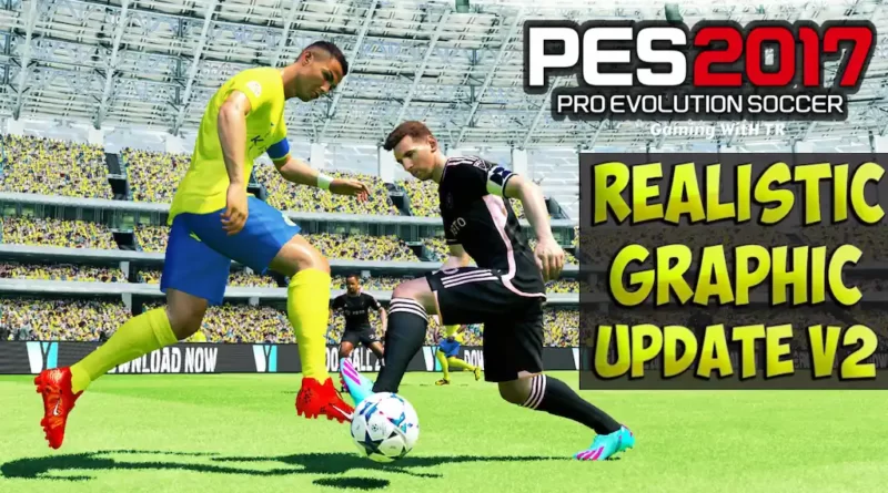 PES 2017 NEW REALISTIC GRAPHIC V2 UPDATE 2024