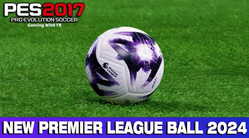 PES 2017 NEW PREMIER LEAGUE FINAL BALL UPDATE 2024