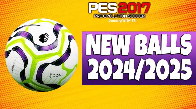 PES 2017 NEW BALLS SEASON 2024-2025 UPDATE V3