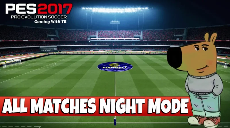 PES 2017 ALL MATCHES NIGHT MODE UPDATE