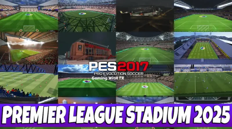 PES 2017 NEW PREMIER LEAGUE STADIUM UPDATE 2025